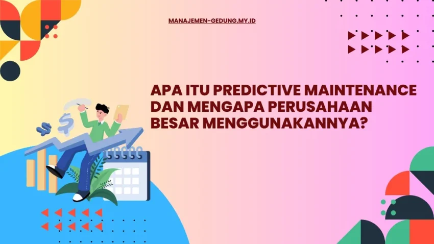 Apa Itu Predictive Maintenance dan Mengapa Perusahaan Besar Menggunakannya?