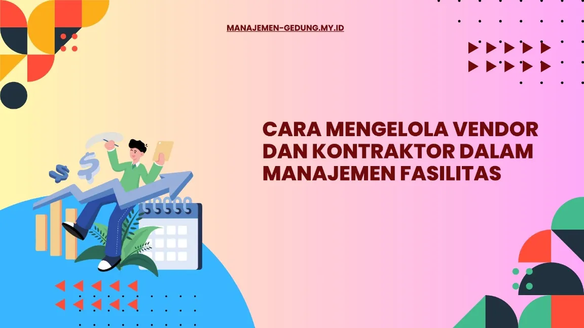 Cara Mengelola Vendor dan Kontraktor dalam Manajemen Fasilitas